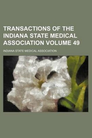 Cover of Transactions of the Indiana State Medical Association Volume 49