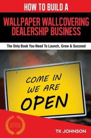 Cover of How to Build a Wallpaper Covering Dealership Business (Special Edition)