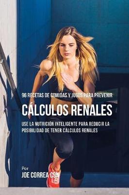 Book cover for 96 Recetas de Comidas y Jugos Para Prevenir Calculos Renales