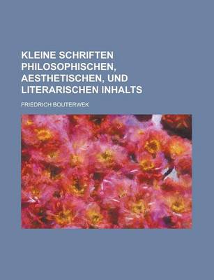 Book cover for Kleine Schriften Philosophischen, Aesthetischen, Und Literarischen Inhalts