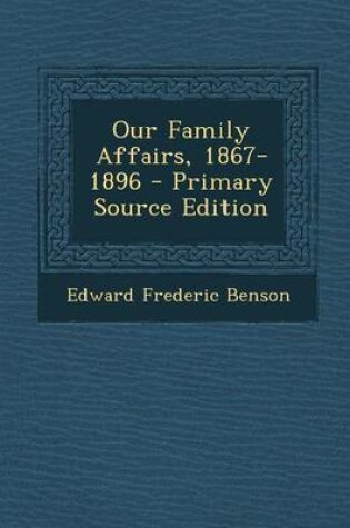 Cover of Our Family Affairs, 1867-1896