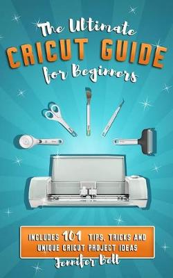 Book cover for The Ultimate Cricut Guide for Beginners