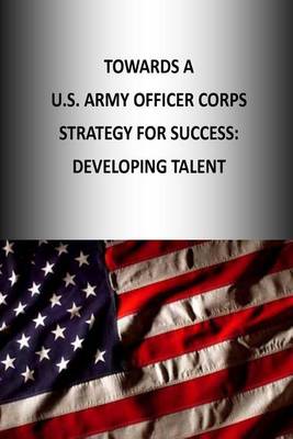 Book cover for Towards A U.S. Army Officer Corps Strategy for Success
