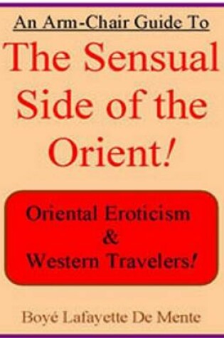 Cover of The Sensual Side of the Orient -- An Armchair Guide for Travelers