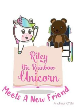 Cover of Riley The Rainbow Unicorn Meets A New Friend