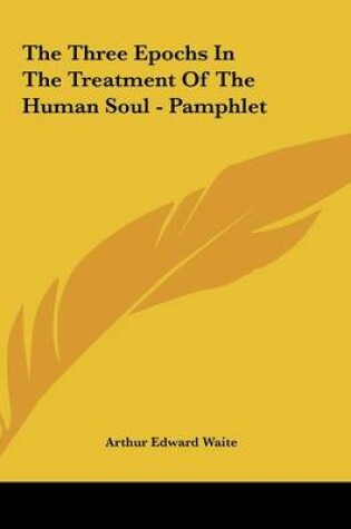 Cover of The Three Epochs in the Treatment of the Human Soul - Pamphlet