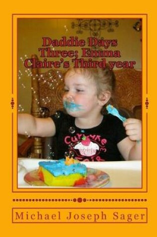 Cover of Daddie Days Three; Emma Claire's Third year