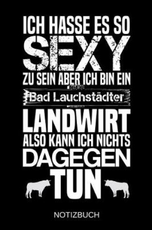 Cover of Ich hasse es so sexy zu sein aber ich bin ein Bad Lauchstadter Landwirt also kann ich nichts dagegen tun