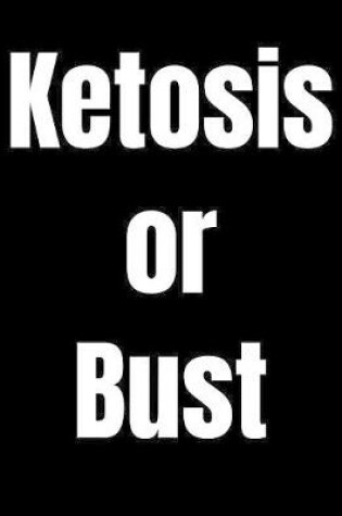 Cover of Ketosis Or Bust