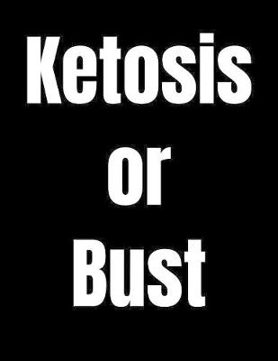 Book cover for Ketosis Or Bust