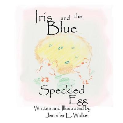 Book cover for Iris And The Blue Speckled Egg