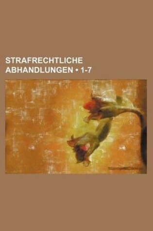 Cover of Strafrechtliche Abhandlungen (1-7)