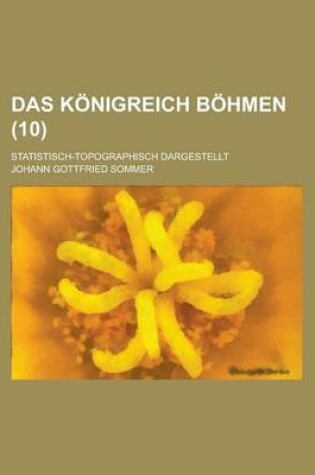 Cover of Das Konigreich Bohmen; Statistisch-Topographisch Dargestellt (10)