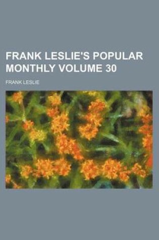 Cover of Frank Leslie's Popular Monthly Volume 30