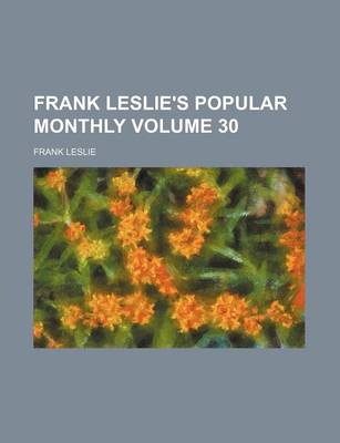 Book cover for Frank Leslie's Popular Monthly Volume 30