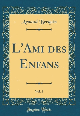 Book cover for L'Ami des Enfans, Vol. 2 (Classic Reprint)