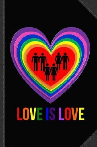 Cover of Love Is Love Lgbtq Journal Notebook