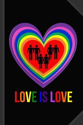 Book cover for Love Is Love Lgbtq Journal Notebook