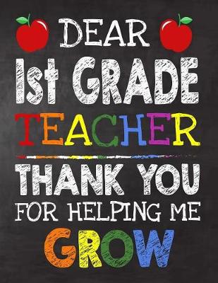 Book cover for Dear 1st Grade Teacher Thank You For Helping Me Grow