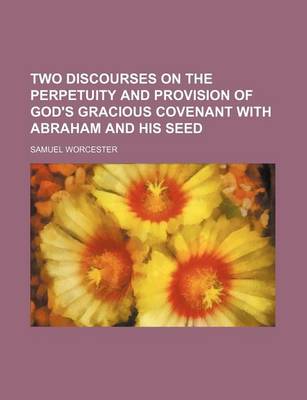 Book cover for Two Discourses on the Perpetuity and Provision of God's Gracious Covenant with Abraham and His Seed