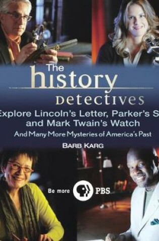 Cover of The History Detectives Explore Lincoln's Letter, Parker's Sax, and Mark Twain's Watch