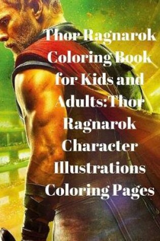 Cover of Thor Ragnarok Coloring Book for Kids and Adults