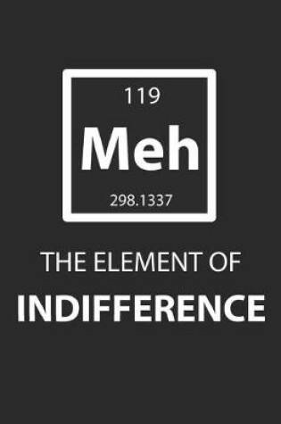 Cover of Meh The Element Of Indifference