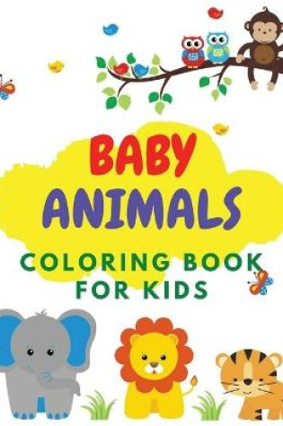 Cover of Baby Animals Coloring Book for Kids