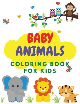 Book cover for Baby Animals Coloring Book for Kids