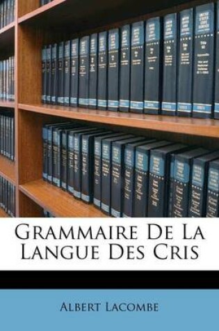 Cover of Grammaire de La Langue Des Cris