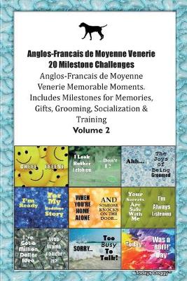 Book cover for Anglos-Francais de Moyenne Venerie 20 Milestone Challenges Anglos-Francais de Moyenne Venerie Memorable Moments.Includes Milestones for Memories, Gifts, Grooming, Socialization & Training Volume 2