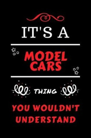 Cover of It's A Model Cars Thing You Wouldn't Understand