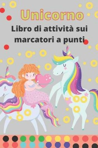 Cover of Unicorno Libro di attività sui marcatori a punti