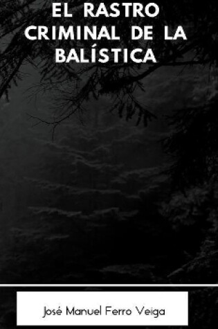 Cover of El rastro criminal de la balistica