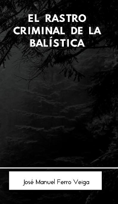 Book cover for El rastro criminal de la balistica