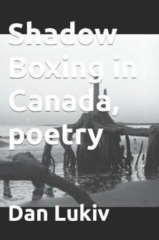 Cover of Shadow Boxing in Canada, poetry