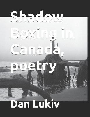 Book cover for Shadow Boxing in Canada, poetry