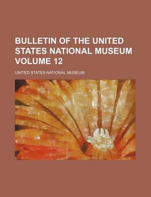 Book cover for Bulletin of the United States National Museum Volume 12