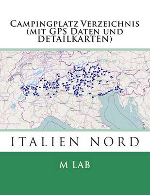 Book cover for Campingplatz Verzeichnis ITALIEN NORD (mit GPS Daten und DETAILKARTEN)