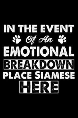 Cover of In The Event Emotional Breakdown Place Siamese Here