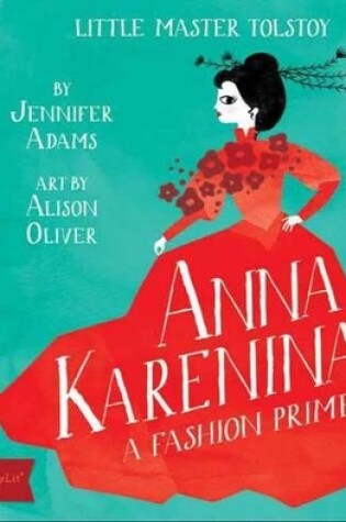 Cover of Little Master Tolstoy Anna Karenina: A Fashion Primer