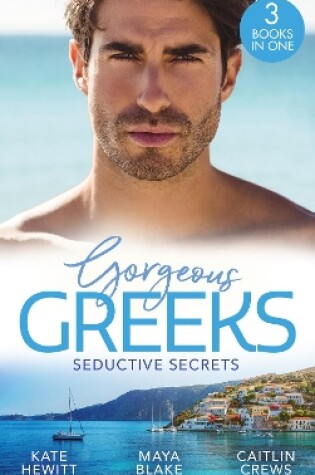 Cover of Gorgeous Greeks: Seductive Secrets