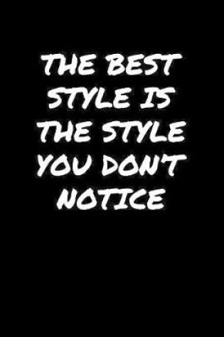 Cover of The Best Style Is The Style You Don't Notice�