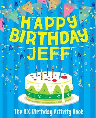 Book cover for Happy Birthday Jeff - The Big Birthday Activity Book