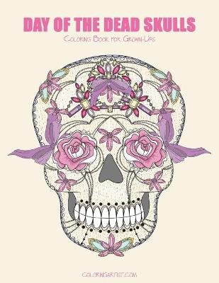 Cover of Day of the Dead Skulls Coloring Book for Grown-Ups 1