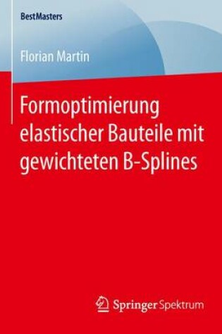 Cover of Formoptimierung elastischer Bauteile mit gewichteten B-Splines