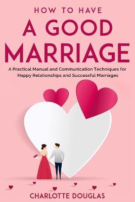 Book cover for How to Have a Good Marriage
