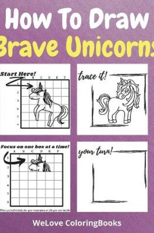 Cover of How To Draw Brave Unicorns
