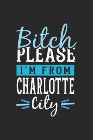 Cover of Bitch Please I'm From Charlotte City