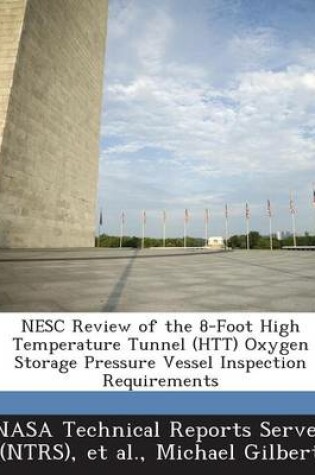 Cover of Nesc Review of the 8-Foot High Temperature Tunnel (Htt) Oxygen Storage Pressure Vessel Inspection Requirements